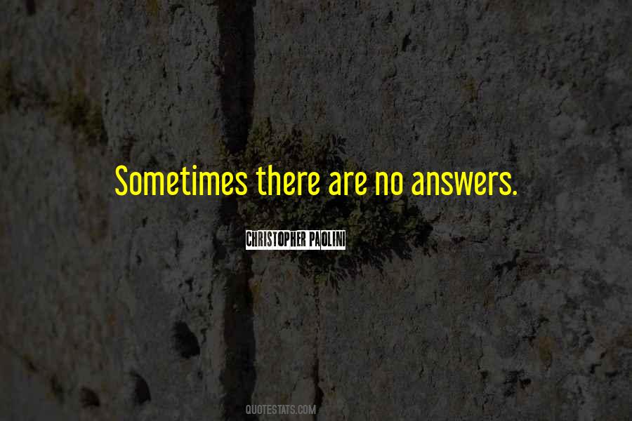 Sometimes There Are No Answers Quotes #890783