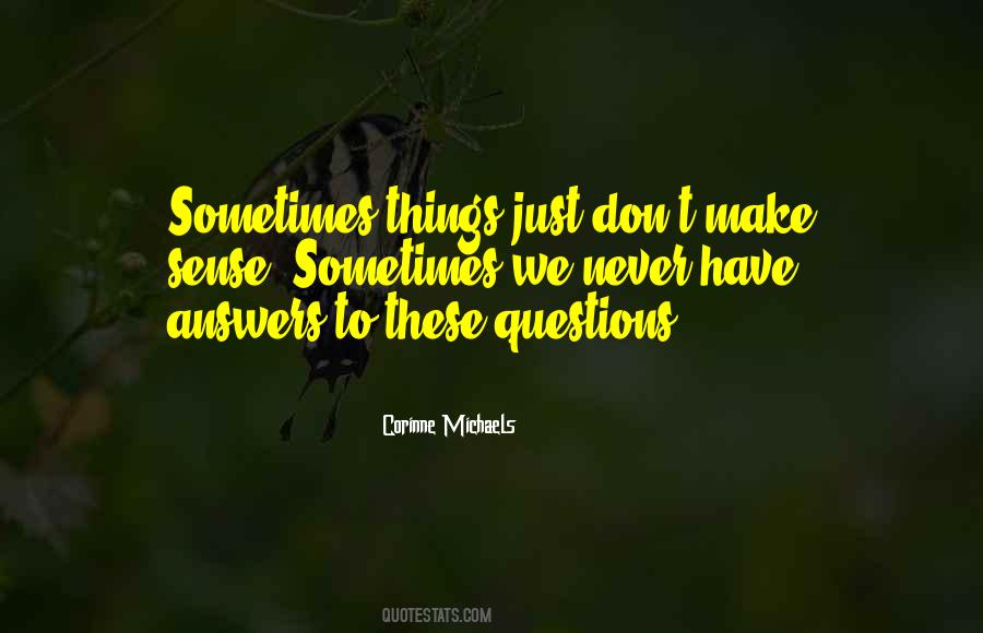 Sometimes Things Don't Make Sense Quotes #1628489