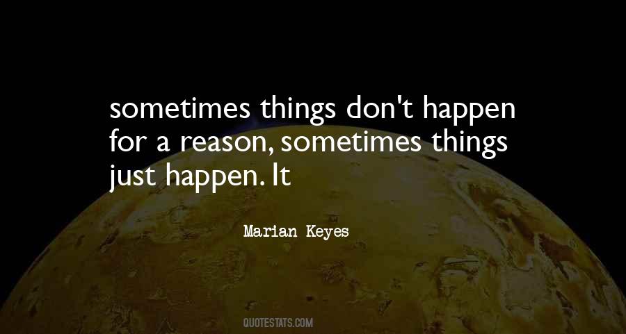 Sometimes Things Just Happen Quotes #201540