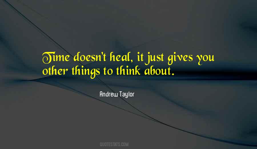 Sometimes Time Doesn't Heal Quotes #1074544