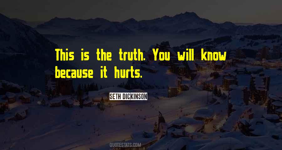 Sometimes Truth Hurts Quotes #377218