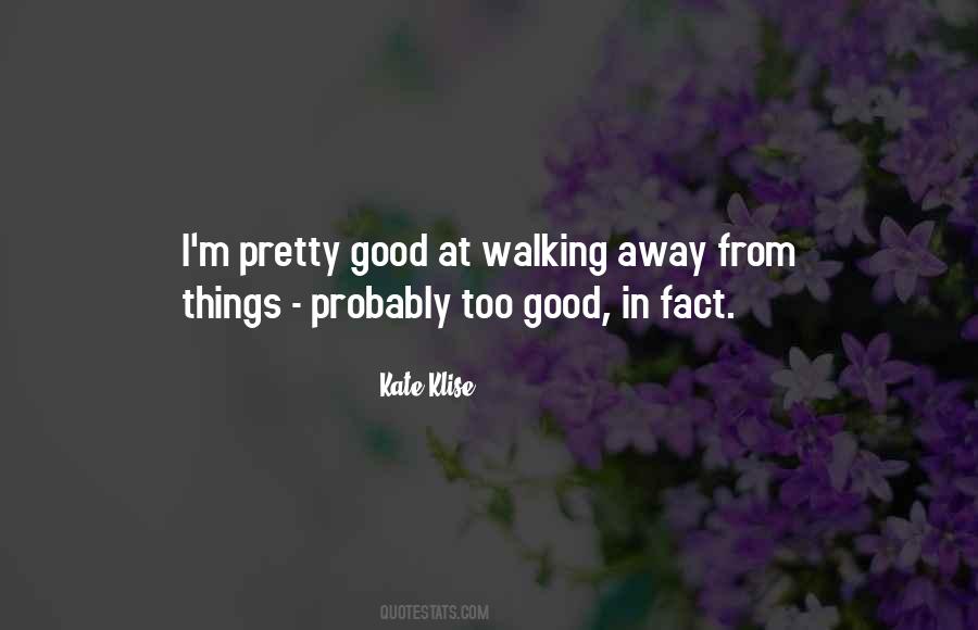 Sometimes Walking Away Quotes #123314