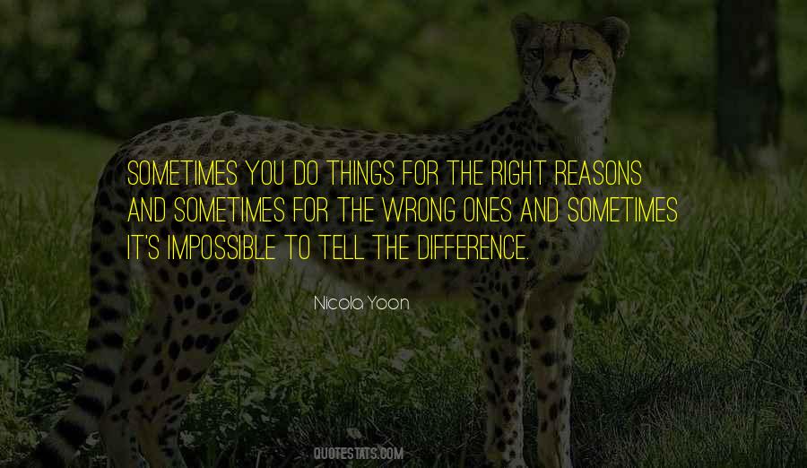 Sometimes We Do The Wrong Things For The Right Reasons Quotes #1100526