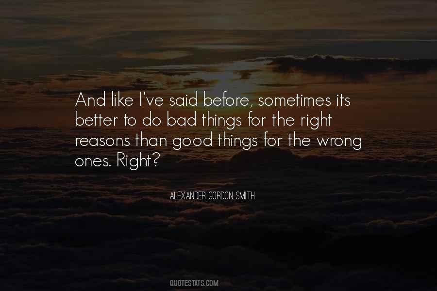 Sometimes We Do The Wrong Things For The Right Reasons Quotes #433439