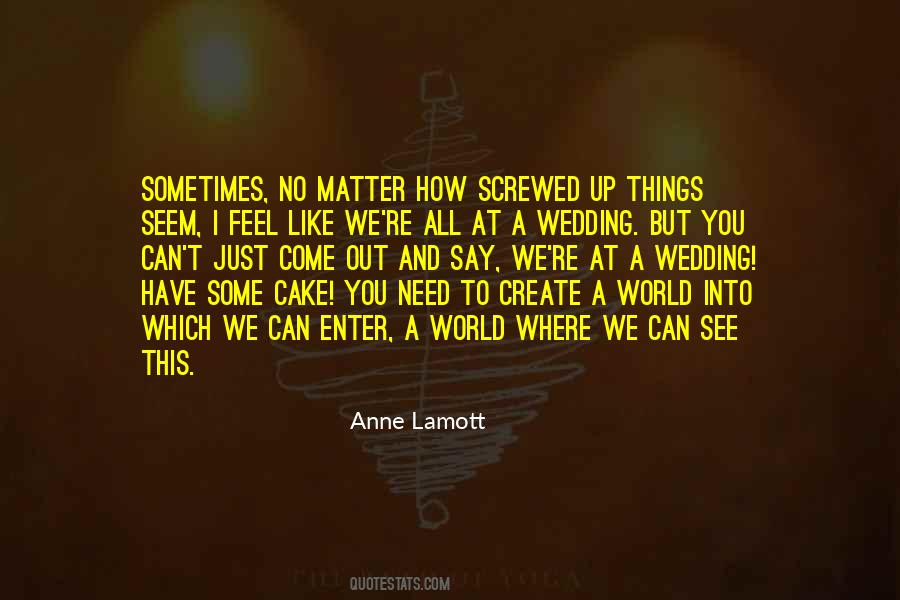 Sometimes We Need Quotes #36558