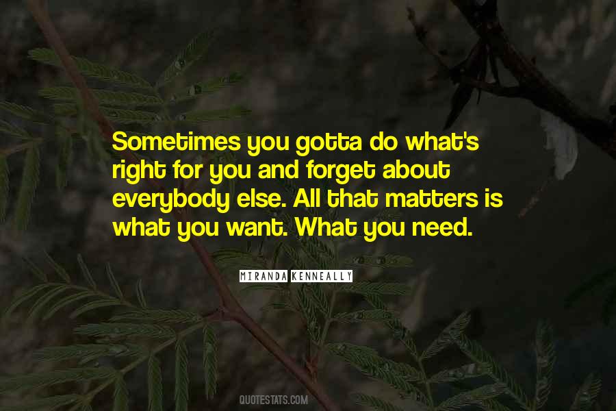 Sometimes What You Need Quotes #1395609