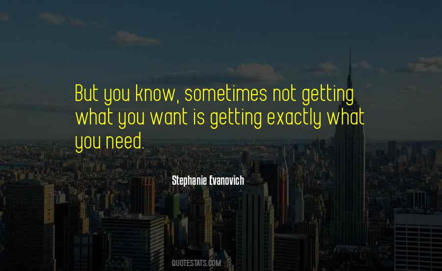 Sometimes What You Need Quotes #1500129