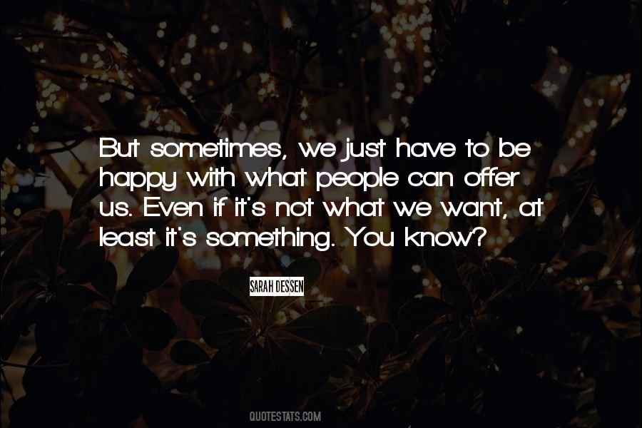 Sometimes What You Want Quotes #185383