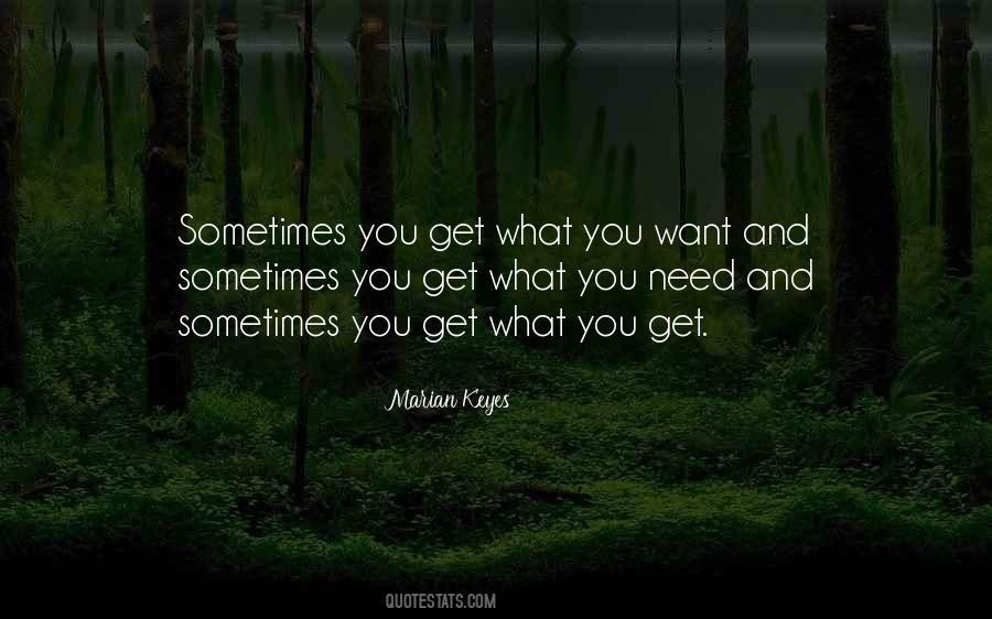 Sometimes What You Want Quotes #414745