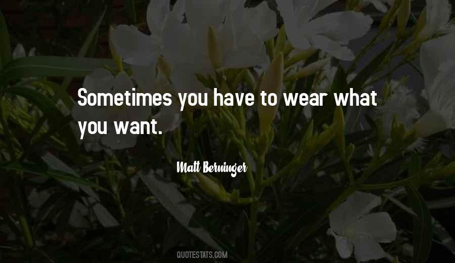 Sometimes What You Want Quotes #50195