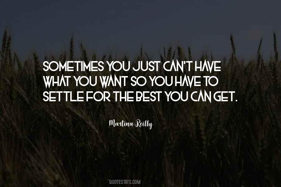 Sometimes What You Want Quotes #530047