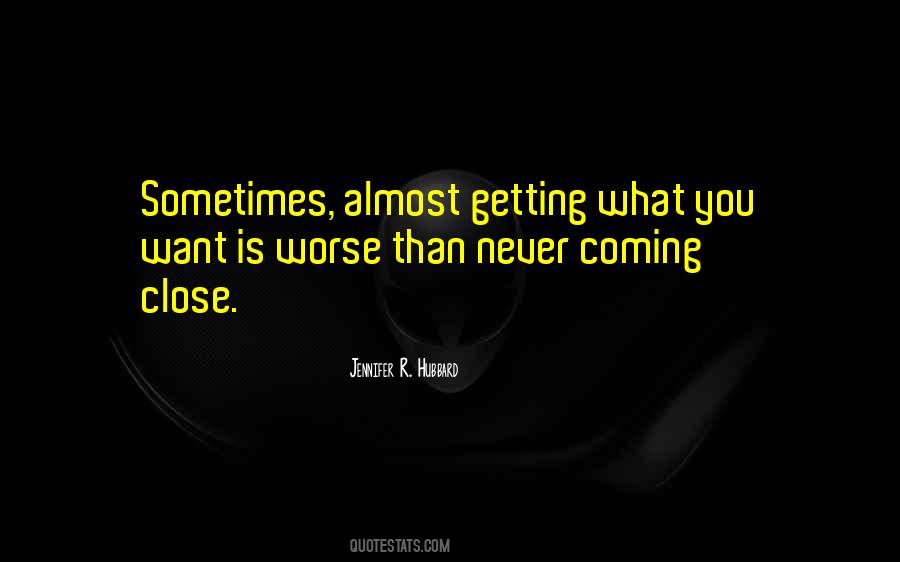 Sometimes What You Want Quotes #540474