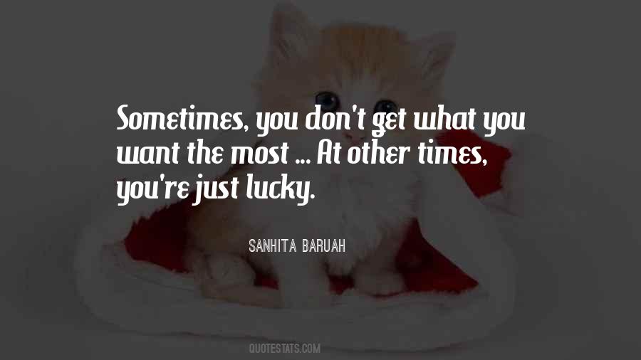 Sometimes What You Want Quotes #754379