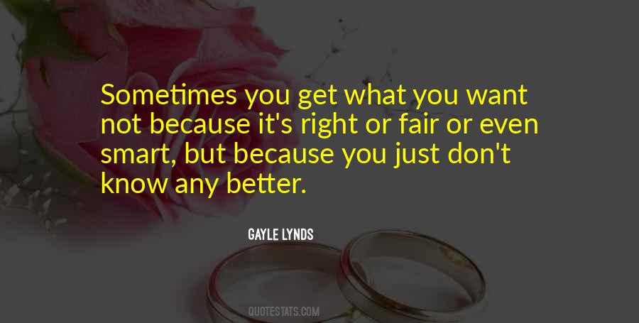 Sometimes What You Want Quotes #829012