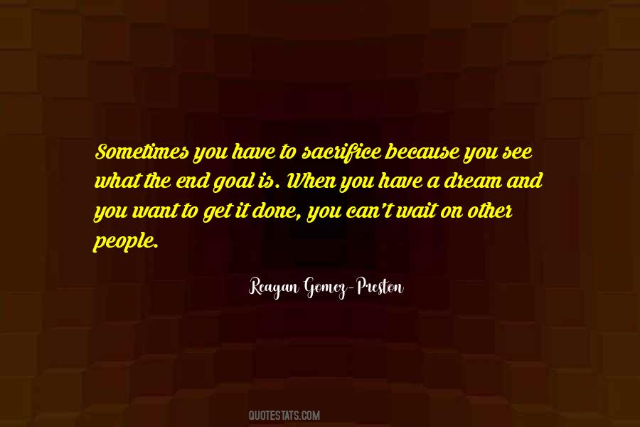 Sometimes You Can't Get What You Want Quotes #1046130