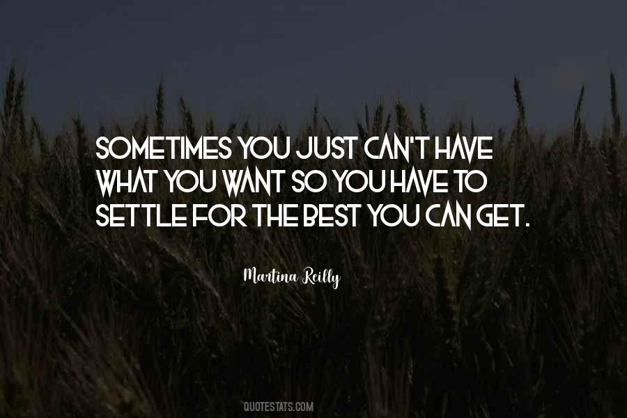 Sometimes You Can't Get What You Want Quotes #530047