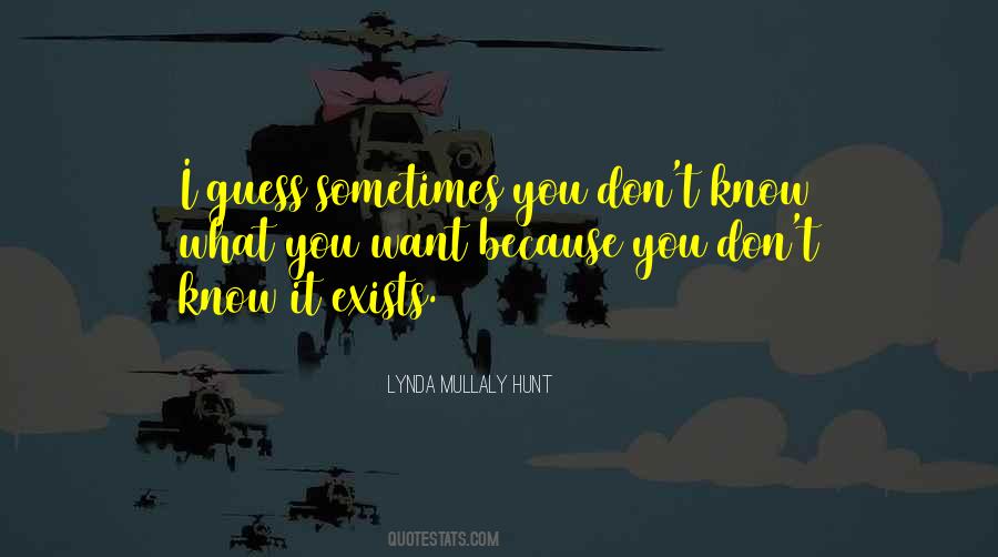 Sometimes You Don't Know Quotes #1652090