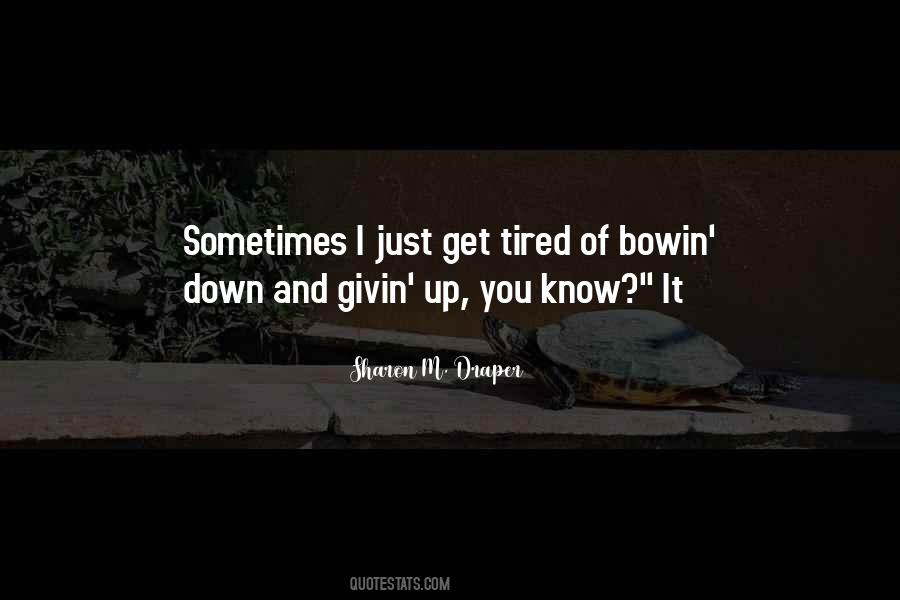 Sometimes You Get Tired Quotes #1156850