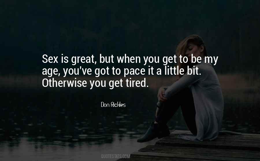 Sometimes You Get Tired Quotes #5640