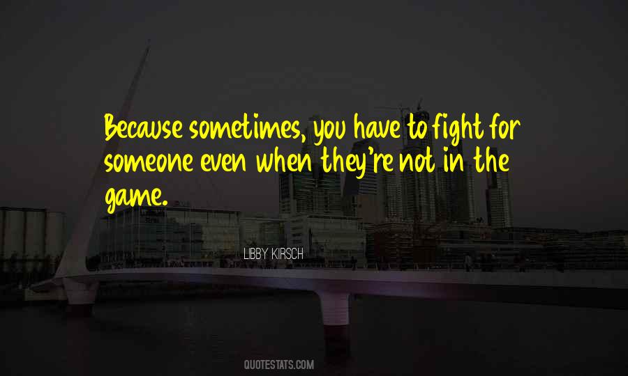 Sometimes You Have To Fight Quotes #115498