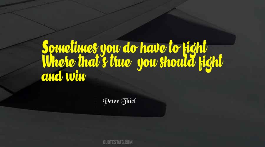 Sometimes You Have To Fight Quotes #796178