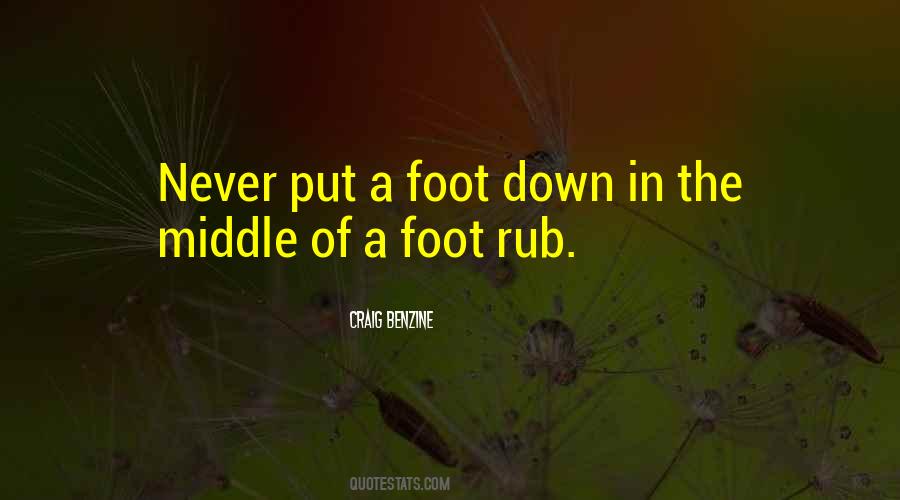 Sometimes You Have To Put Your Foot Down Quotes #822475