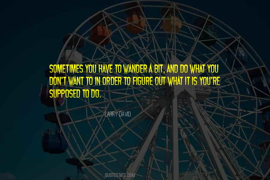 Sometimes You Have To Quotes #944603