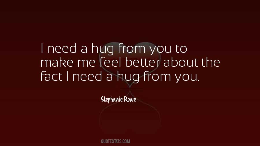 Sometimes You Just Need A Hug Quotes #1100116