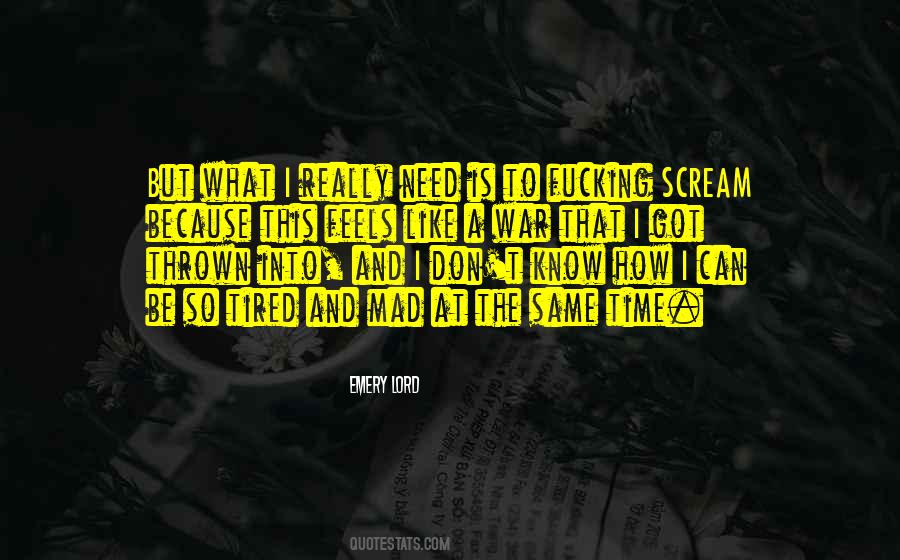 Sometimes You Just Need To Scream Quotes #1662784