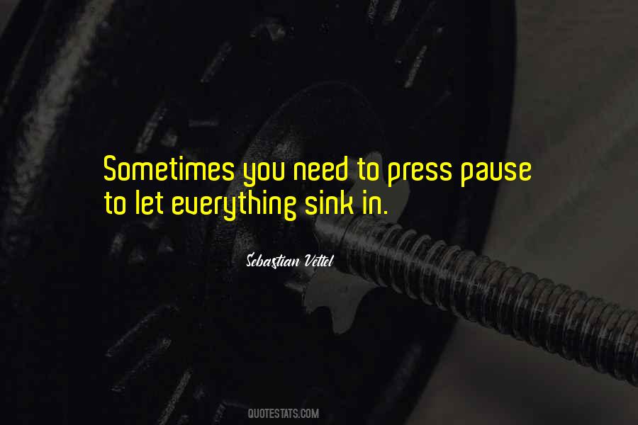 Sometimes You Need To Quotes #846324