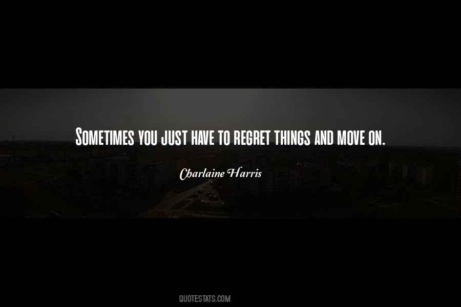 Sometimes You Regret Quotes #447947