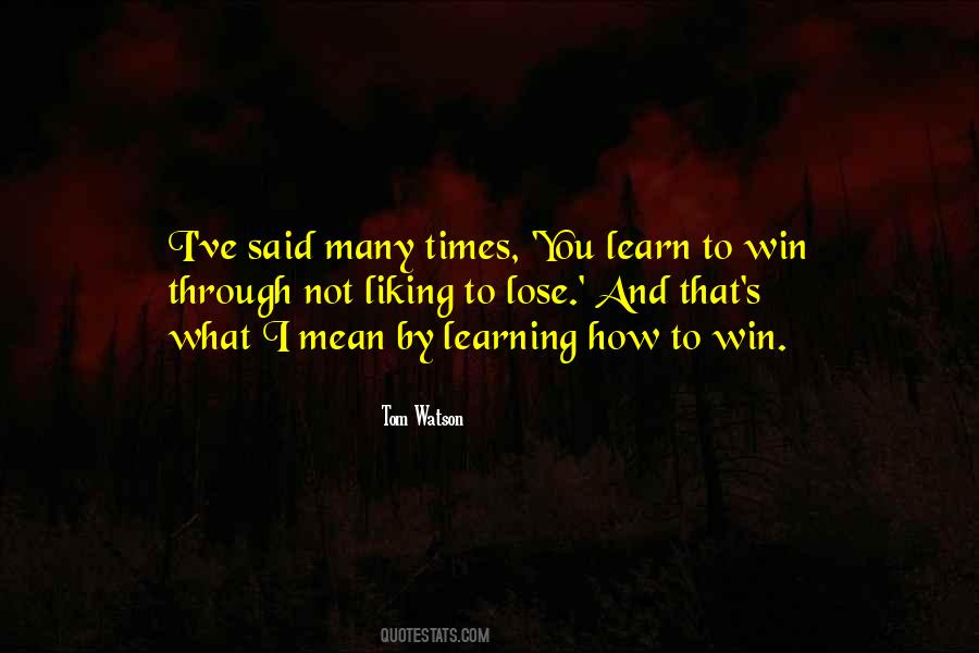 Sometimes You Win Sometimes You Learn Quotes #204418