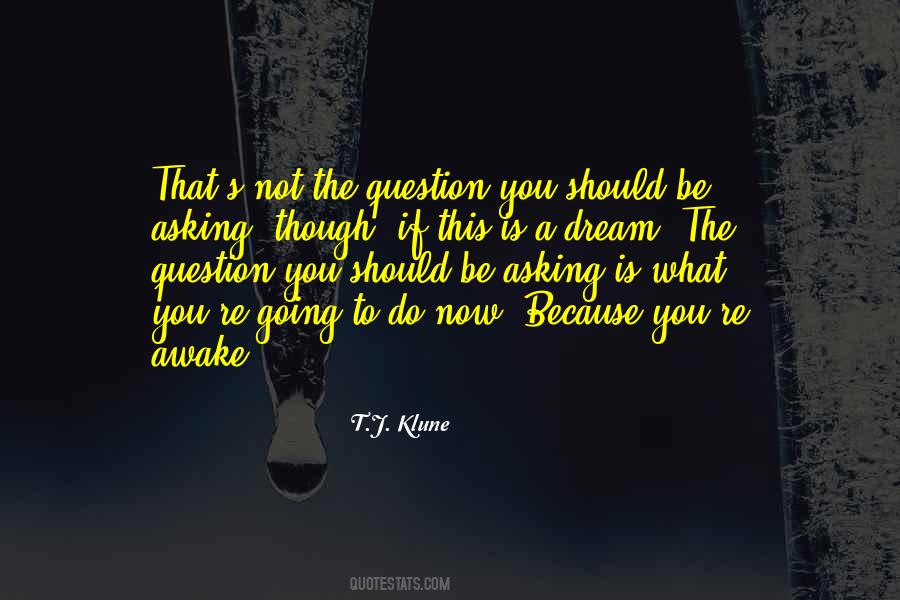 Quotes About Asking The Question #546717