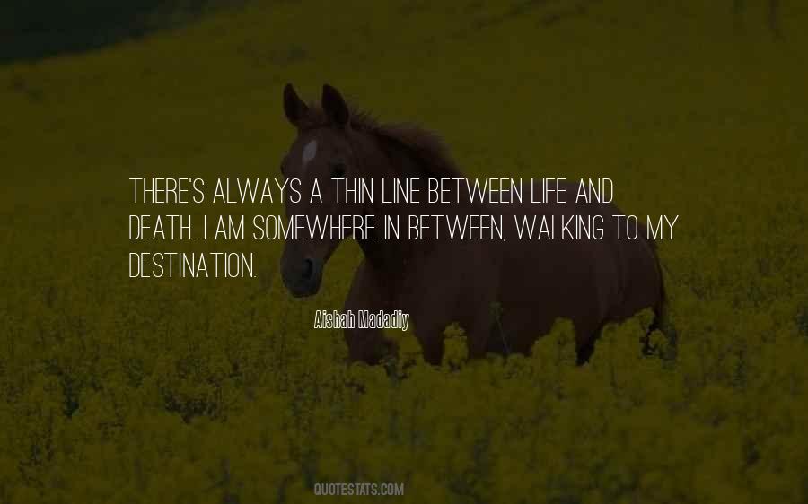 Somewhere Between Life And Death Quotes #1155501