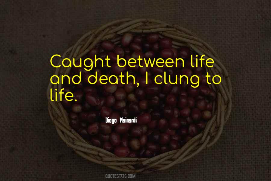 Somewhere Between Life And Death Quotes #279588
