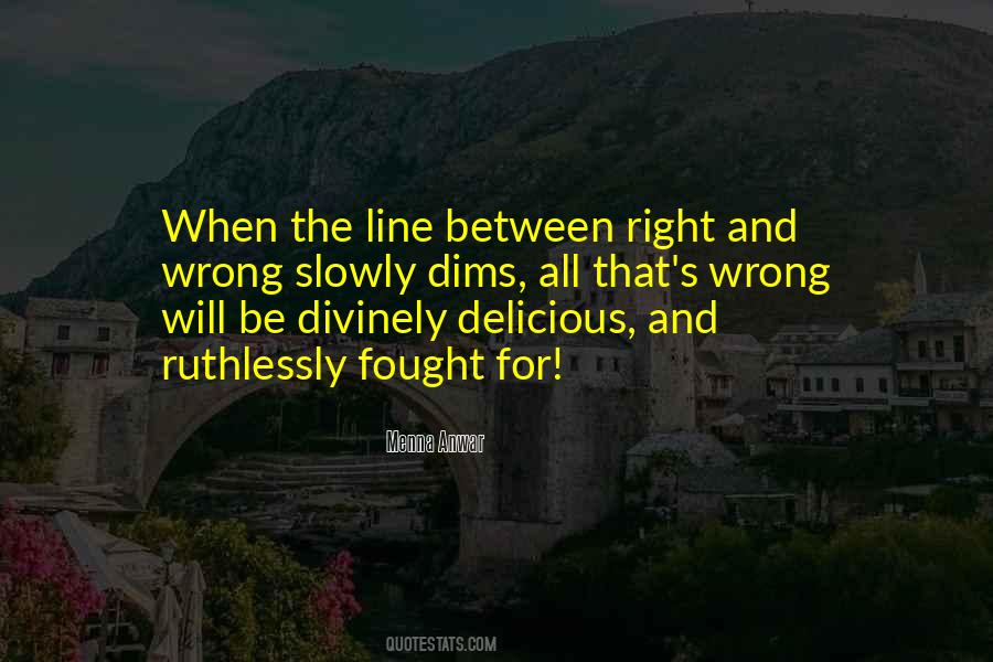 Somewhere Between Right And Wrong Quotes #335875