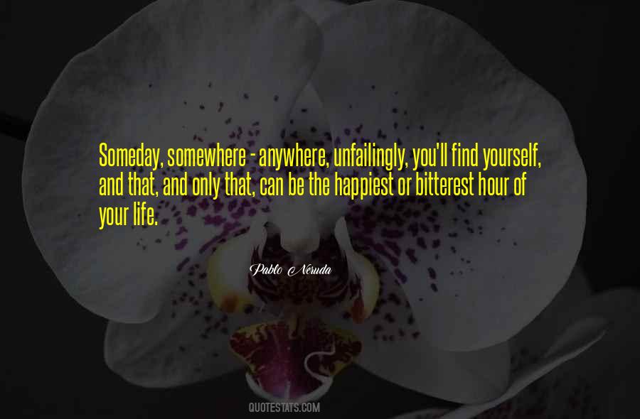 Somewhere Someday Quotes #1121907