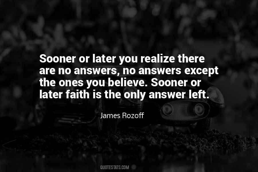 Sooner Or Later The Truth Will Come Out Quotes #223344