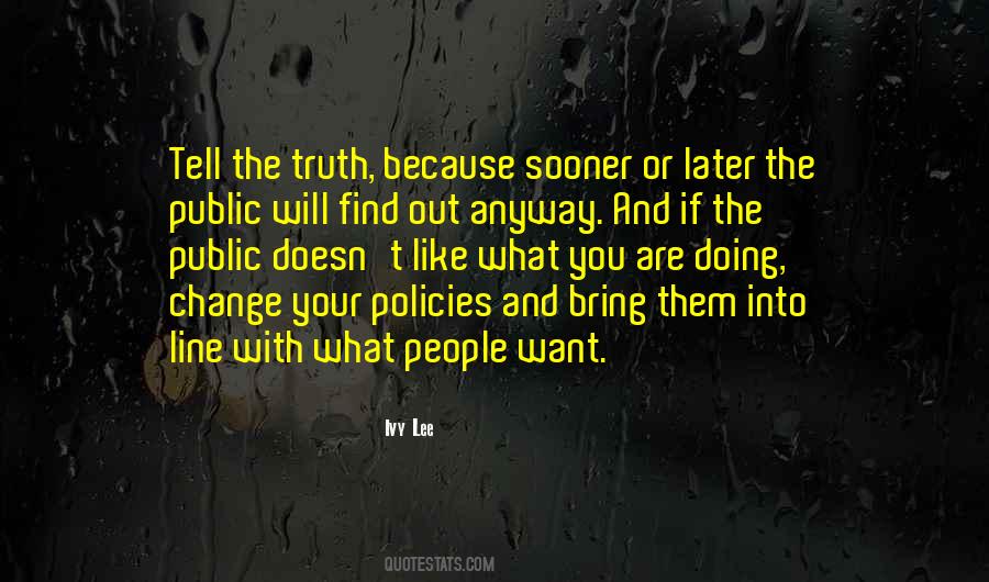 Top 30 Sooner Or Later The Truth Will Come Out Quotes: Famous Quotes & Sayings About Sooner Or ...