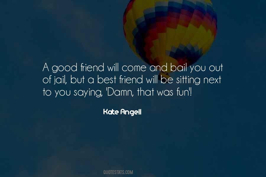 Quotes About Be A Good Friend #602462