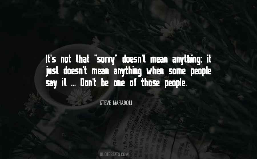 Sorry Doesn't Mean Anything Quotes #297947