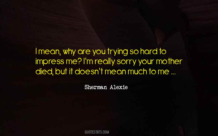 Sorry Doesn't Mean Quotes #1563648