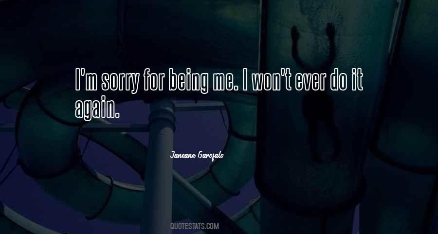 Sorry For Being Me Quotes #1771811