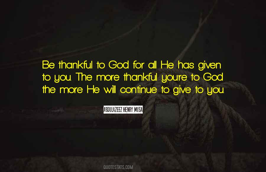 Quotes About Be Thankful To God #1365109
