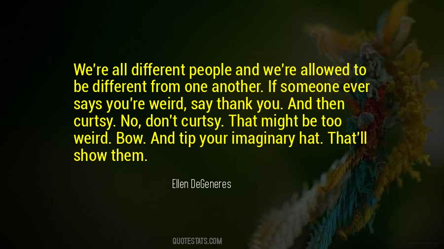 Quotes About Be Weird #172457 Quotes About Be Weird #172457