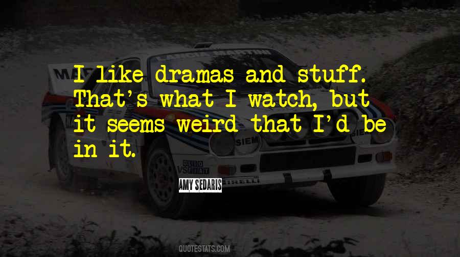 Quotes About Be Weird #190343 Quotes About Be Weird #190343