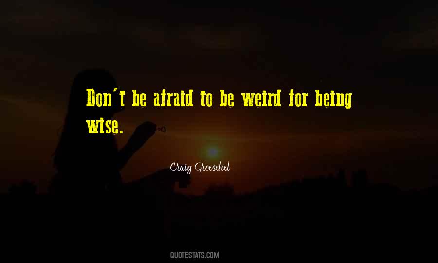 Quotes About Be Weird #470331
