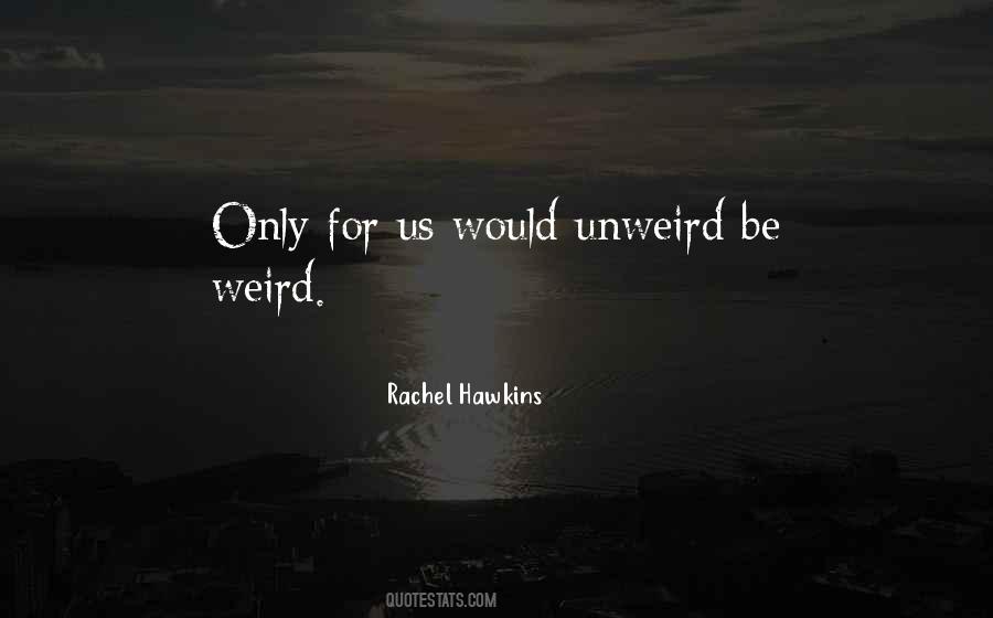 Quotes About Be Weird #672222