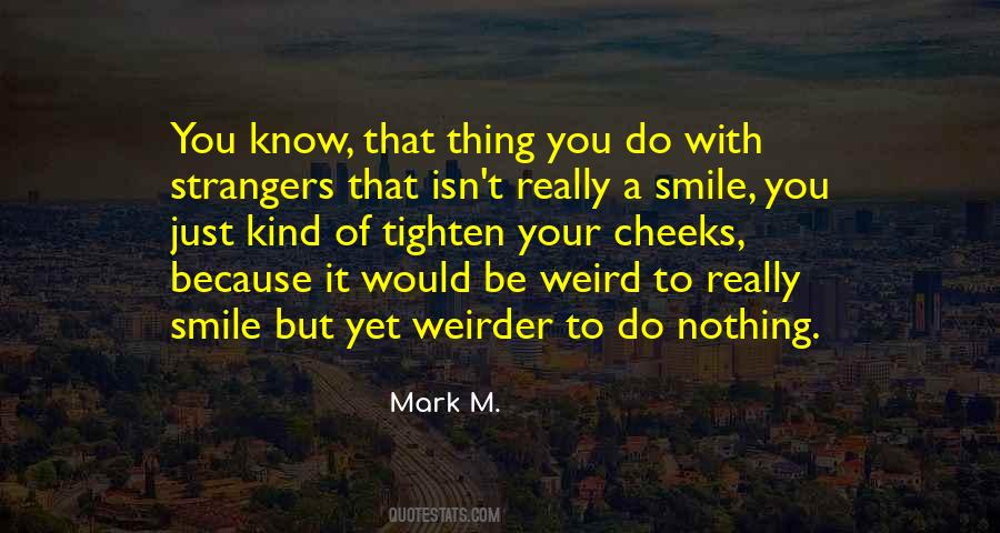 Quotes About Be Weird #886373