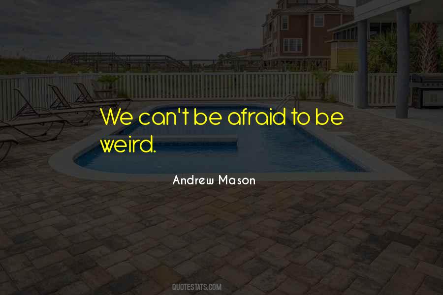 Quotes About Be Weird #982379
